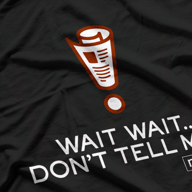 NPR Wait Wait Don’t Tell Me T-Shirt