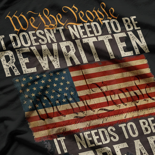 We Are the People: It Doesn’t Need to Be Rewritten T-Shirt