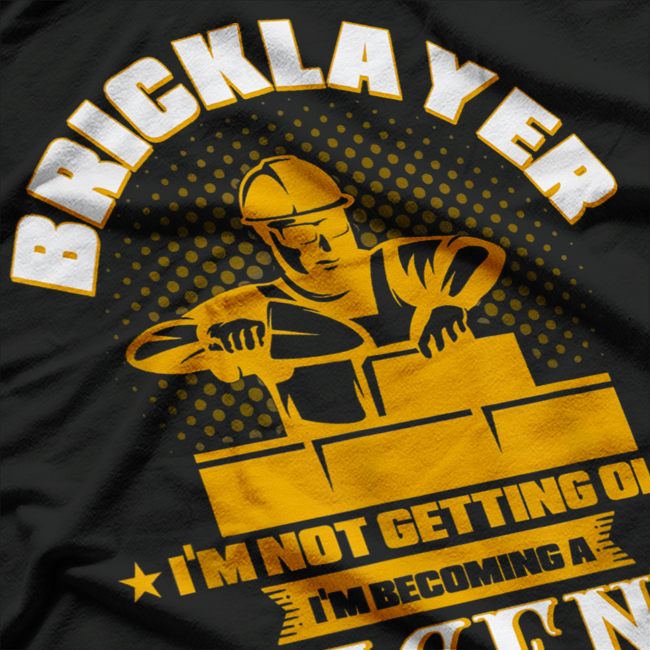 I’m Not Getting Old, I’m Becoming a Legend – Masonry Bricklayer Funny T-Shirt