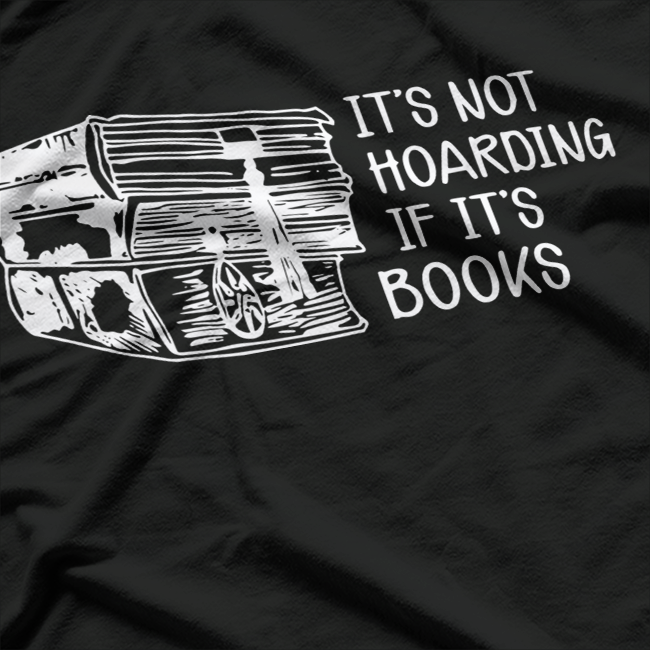 Funny Book Lover – “It’s Not Hoarding If It’s Books” Graphic T-Shirt