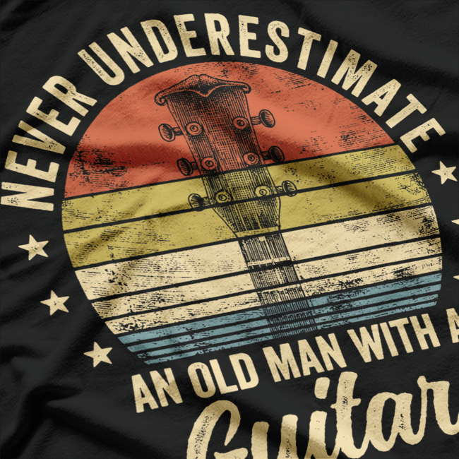 Never Underestimate an Old Man with a Guitar – Music Legend Love T-Shirt