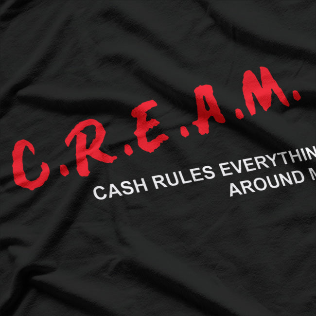 Cash Rules Everything Around Me (C.R.E.A.M.) T-Shirt