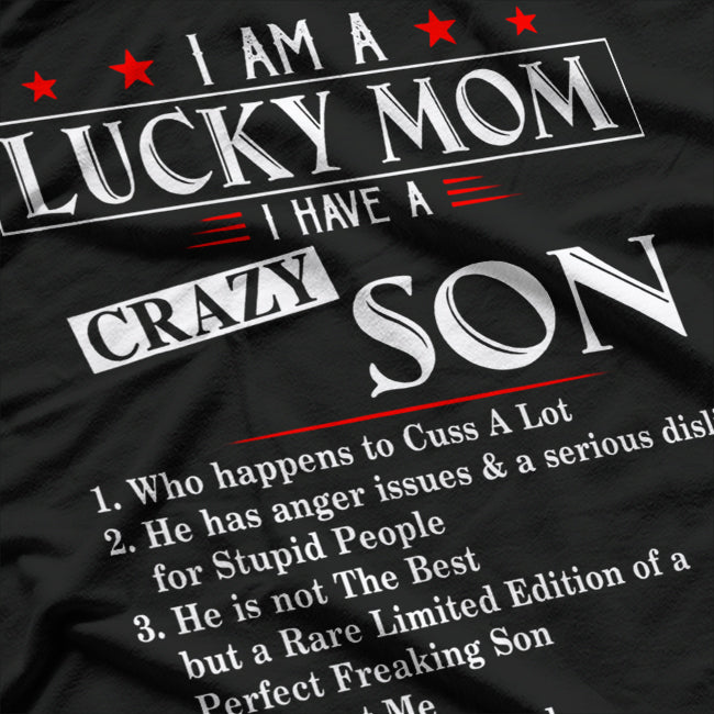 I Am a Lucky Mom I Have a Crazy Son Who Cusses Funny T-Shirt