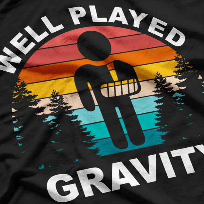 Well Played, Gravity - Get Well Soon Broken Arm Humor T-Shirt