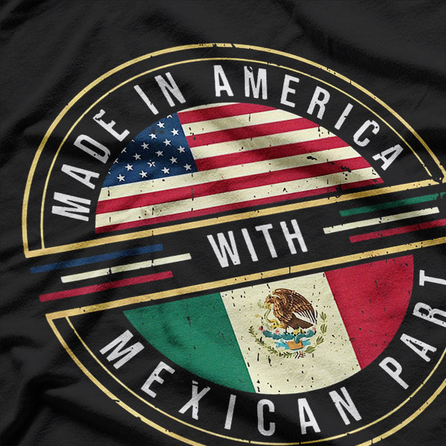 Proud Heritage – Made in America with Mexican Parts T-Shirt