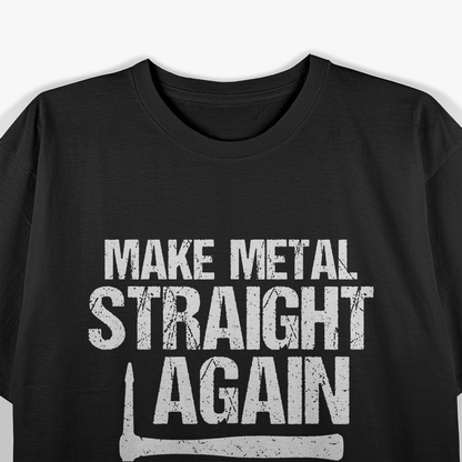 Auto Body Painter, Make Metal Straight Again T-Shirt