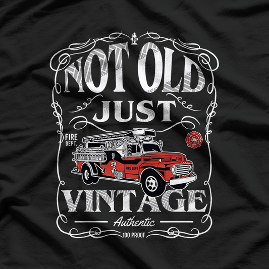 Not Old Just Vintage, Retired Firefighter Antique Fire Truck T-Shirt