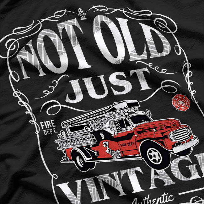 Not Old Just Vintage, Retired Firefighter Antique Fire Truck T-Shirt