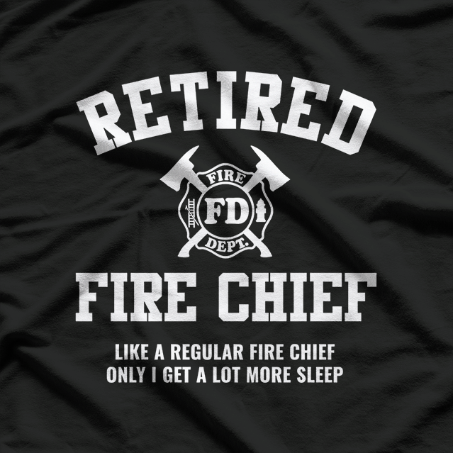 Firefighter Retirement Gifts Funny Retired Fire Chief T-Shirt