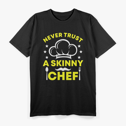 Funny Sayings Never Trust A Skinny Chef T-Shirt