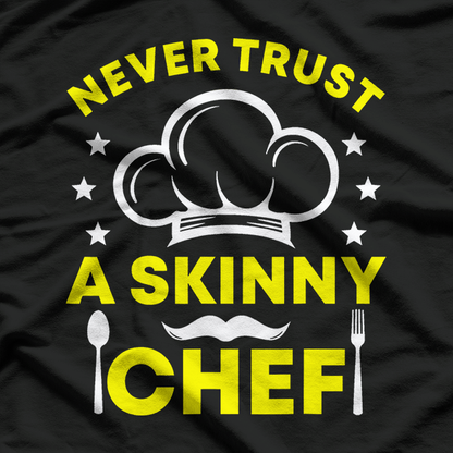 Funny Sayings Never Trust A Skinny Chef T-Shirt