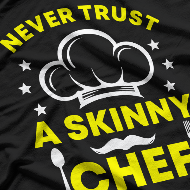 Funny Sayings Never Trust A Skinny Chef T-Shirt