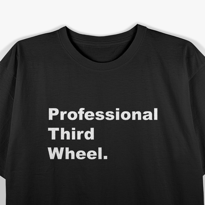 Certified Third Wheel Pro T-Shirt