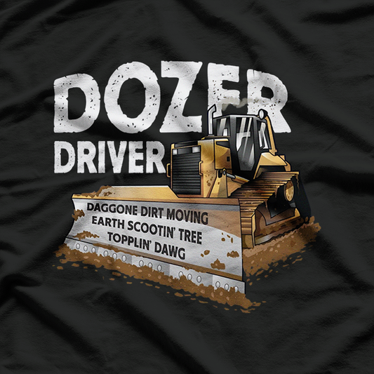 Bulldozer Driver Operator Funny Heavy Equipment T-Shirt