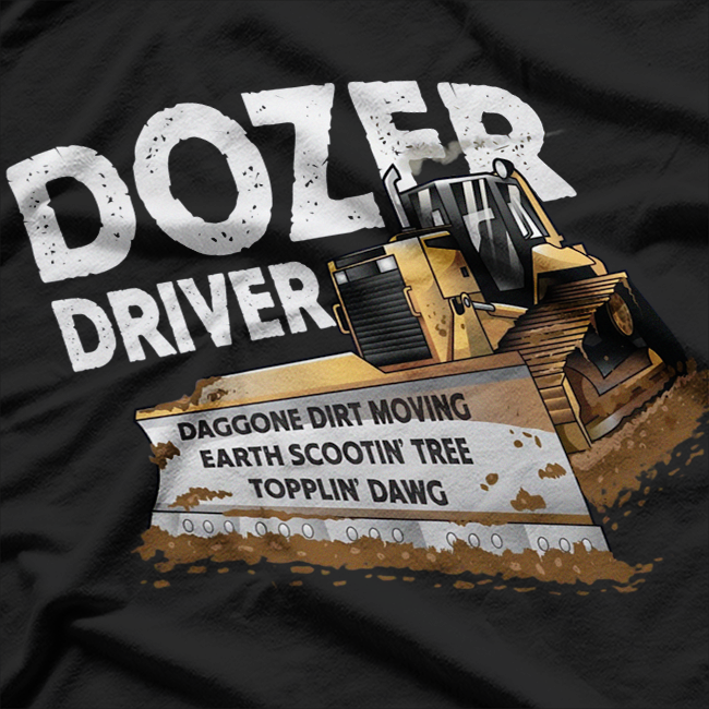 Bulldozer Driver Operator Funny Heavy Equipment T-Shirt