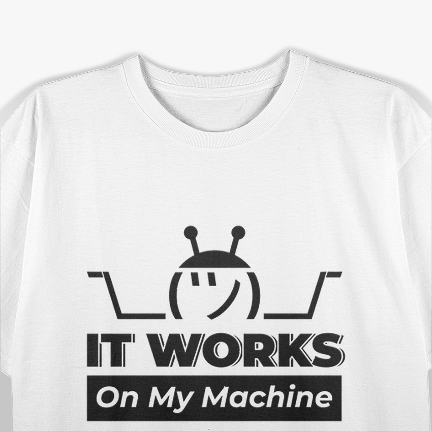It Works On My Machine Programmer Excuse Funny Black Text T-Shirt