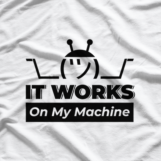 It Works On My Machine Programmer Excuse Funny Black Text T-Shirt