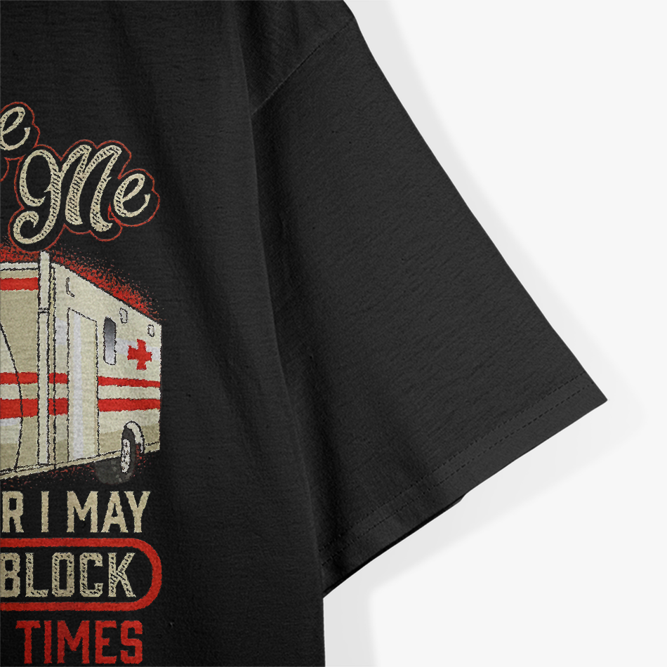 Paramedic Be Nice to Me - EMT, Emergency, Ambulance, EMS Proud T-Shirt