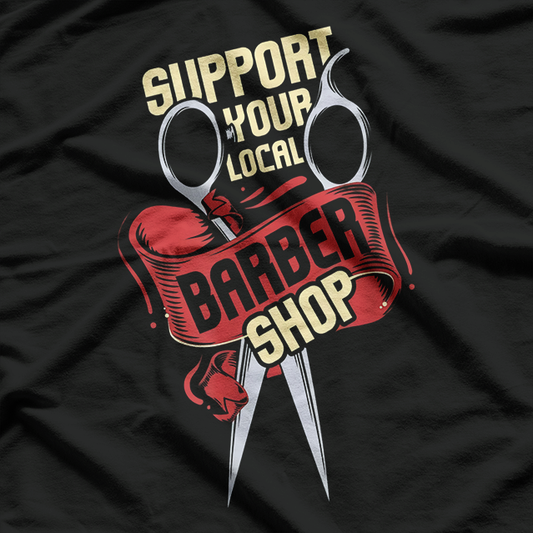 Support Your Local Barber Shop T-Shirt