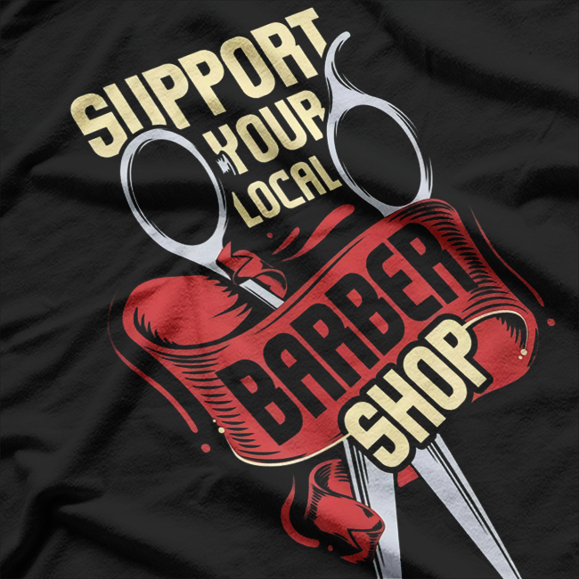 Support Your Local Barber Shop T-Shirt