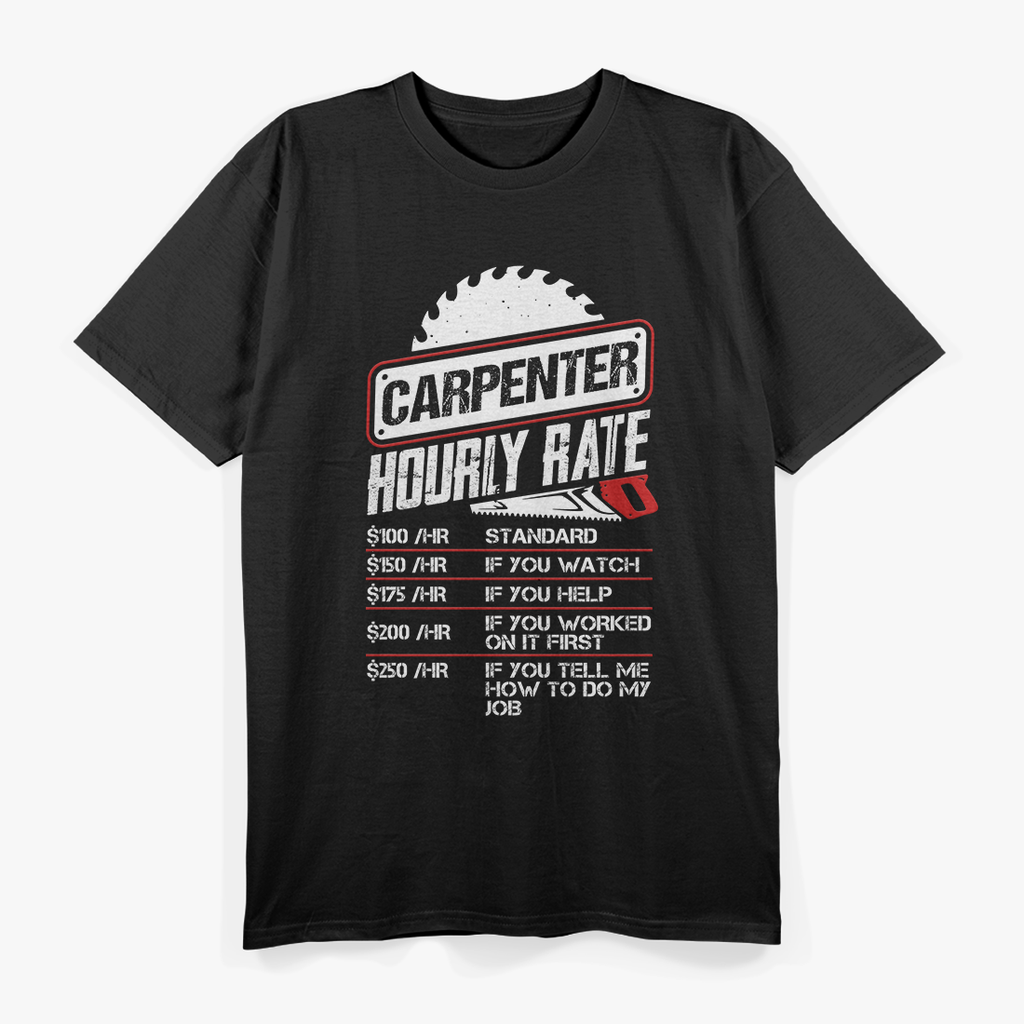 Carpenter Hourly Rate - Funny Woodworking Humor T-Shirt