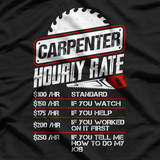 Carpenter Hourly Rate - Funny Woodworking Humor T-Shirt