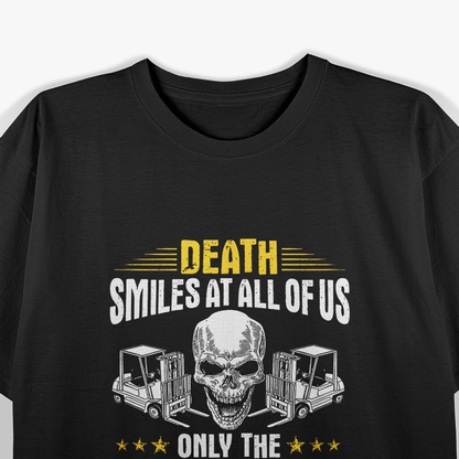 Forklift Operator Death Smiles At All Of Us Forklift Driver T-Shirt