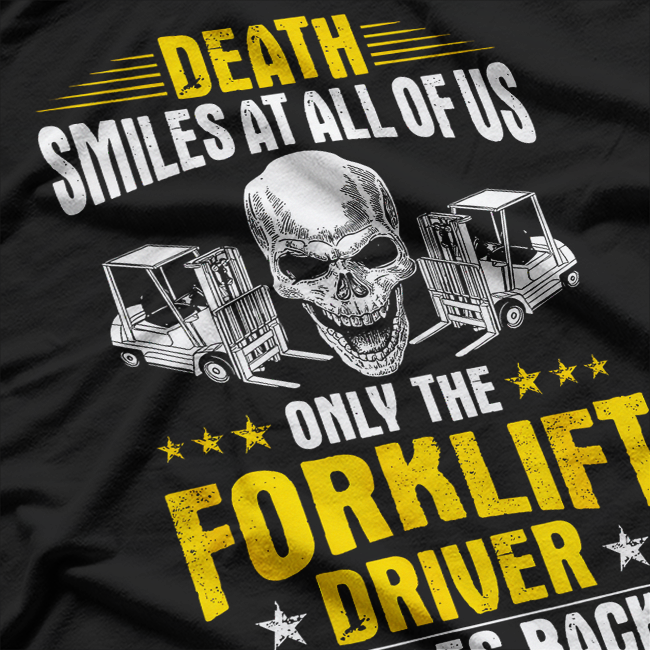 Forklift Operator Death Smiles At All Of Us Forklift Driver T-Shirt