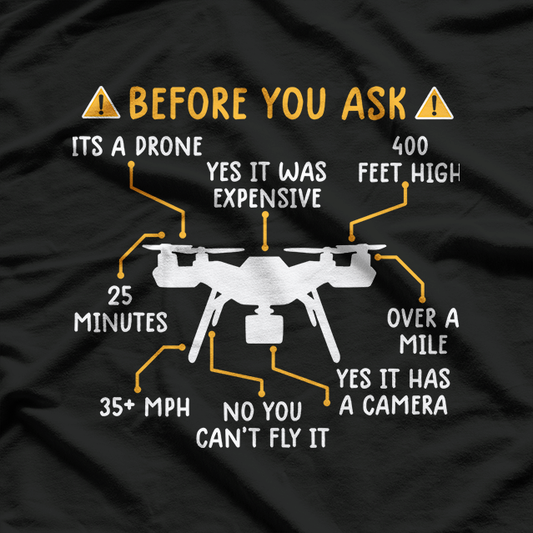 Funny Drone Pilot, Before You Ask Drone T-Shirt