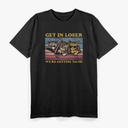 Taco Run Incoming – Get In, Loser Style Humor T-Shirt
