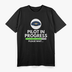 Pilot In Progress Flight School Student - Pilot & Aviation T-Shirt