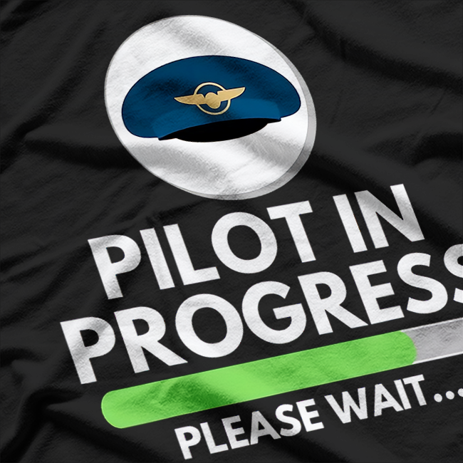 Pilot In Progress Flight School Student - Pilot & Aviation T-Shirt