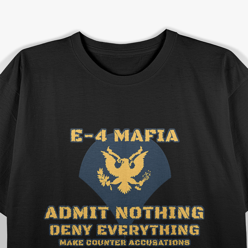 US Army E-4 Mafia Admit Nothing Deny Everything T-Shirt