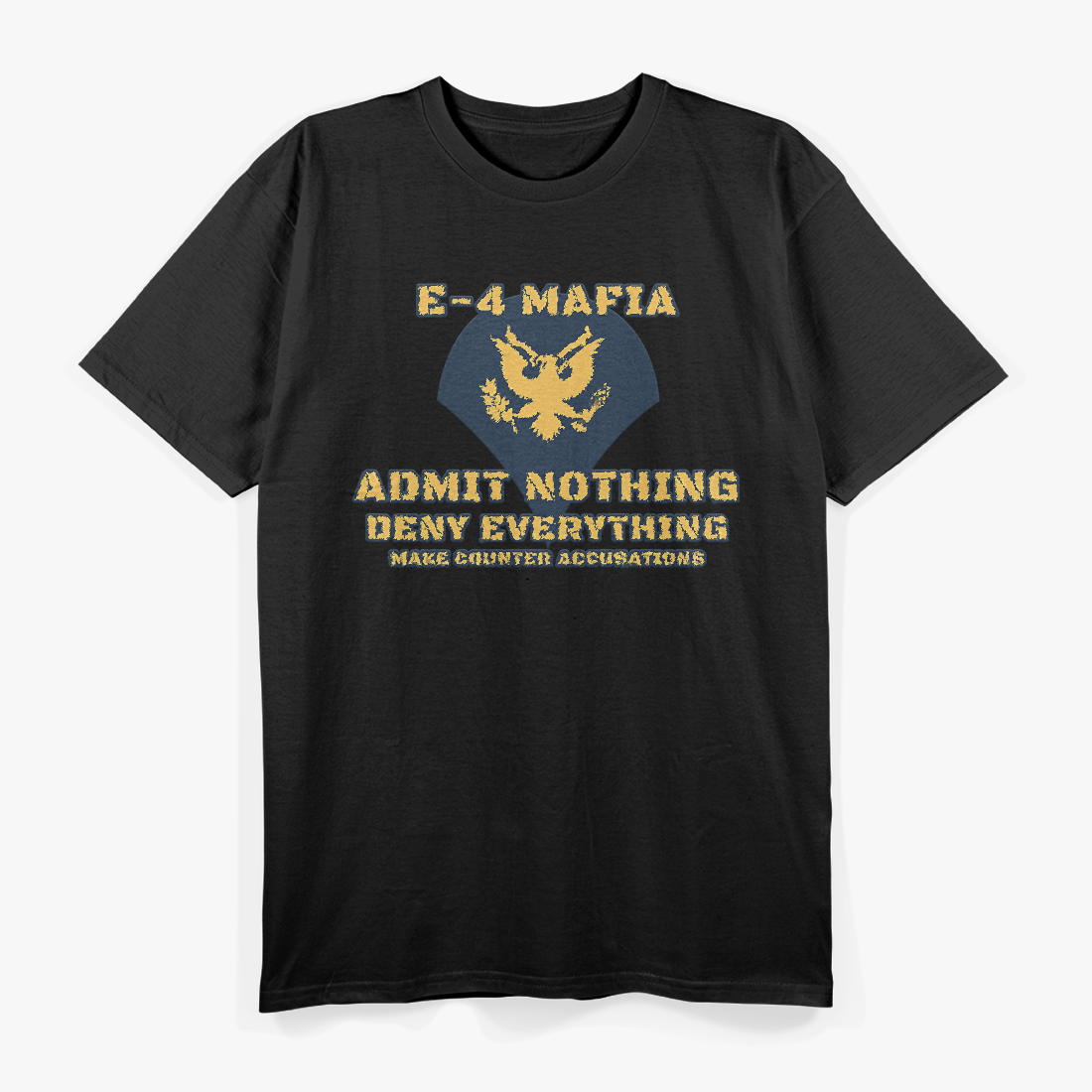 US Army E-4 Mafia Admit Nothing Deny Everything T-Shirt