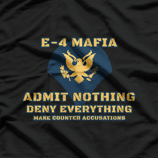 US Army E-4 Mafia Admit Nothing Deny Everything T-Shirt