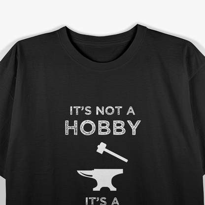 It's Not A Hobby Funny Metalworking Anvil T-Shirt