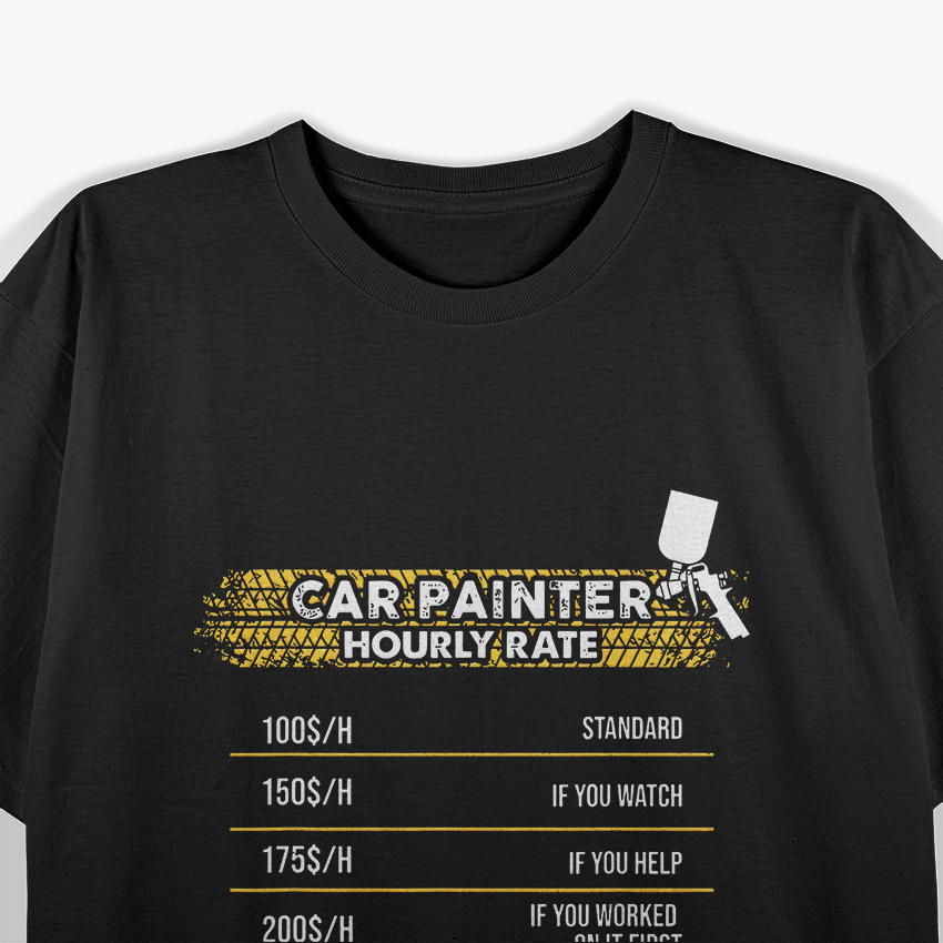 Car Painter Hourly Rate Funny T-Shirt