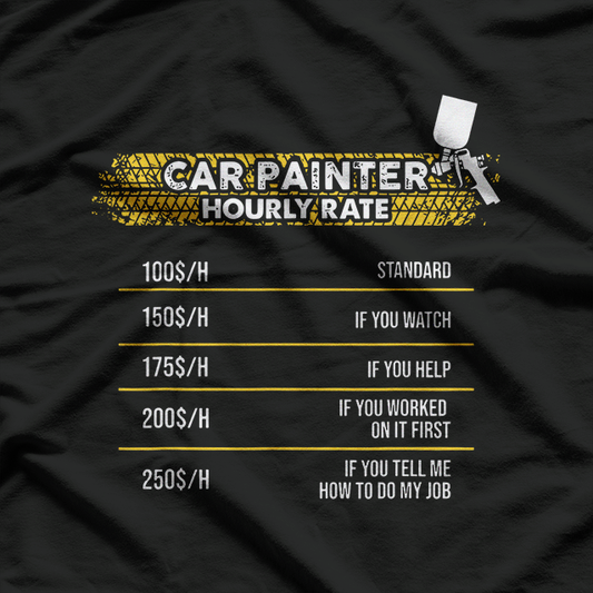 Car Painter Hourly Rate Funny T-Shirt