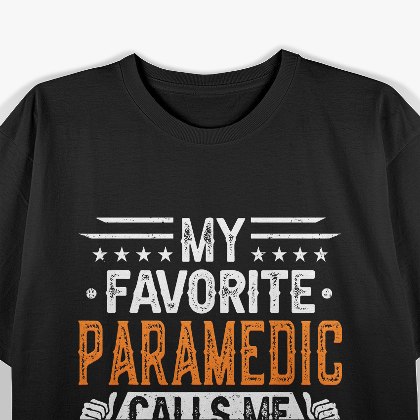 My Favorite Paramedic Calls Me Dad - Paramedic's Dad T-Shirt