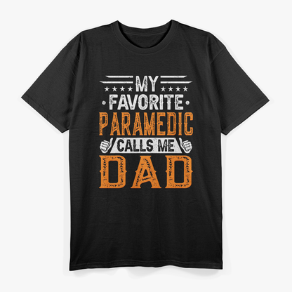 My Favorite Paramedic Calls Me Dad - Paramedic's Dad T-Shirt