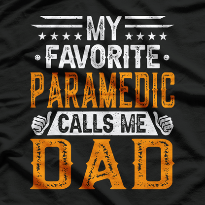 My Favorite Paramedic Calls Me Dad - Paramedic's Dad T-Shirt