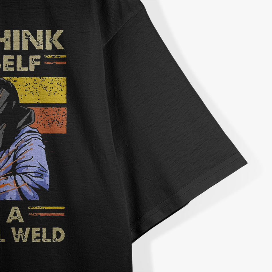 Retro Welder And I Think T-Shirt