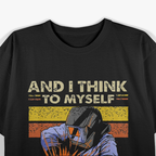 Retro Welder And I Think T-Shirt