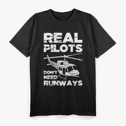 Aviation Real Pilots Don't Need Runways Helicopter Pilot T-Shirt