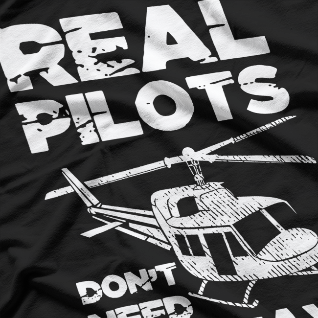 Aviation Real Pilots Don't Need Runways Helicopter Pilot T-Shirt