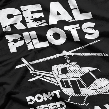 Aviation Real Pilots Don't Need Runways Helicopter Pilot T-Shirt
