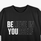 Believe In Yourself Motivational Quote Inspiration Positive T-Shirt