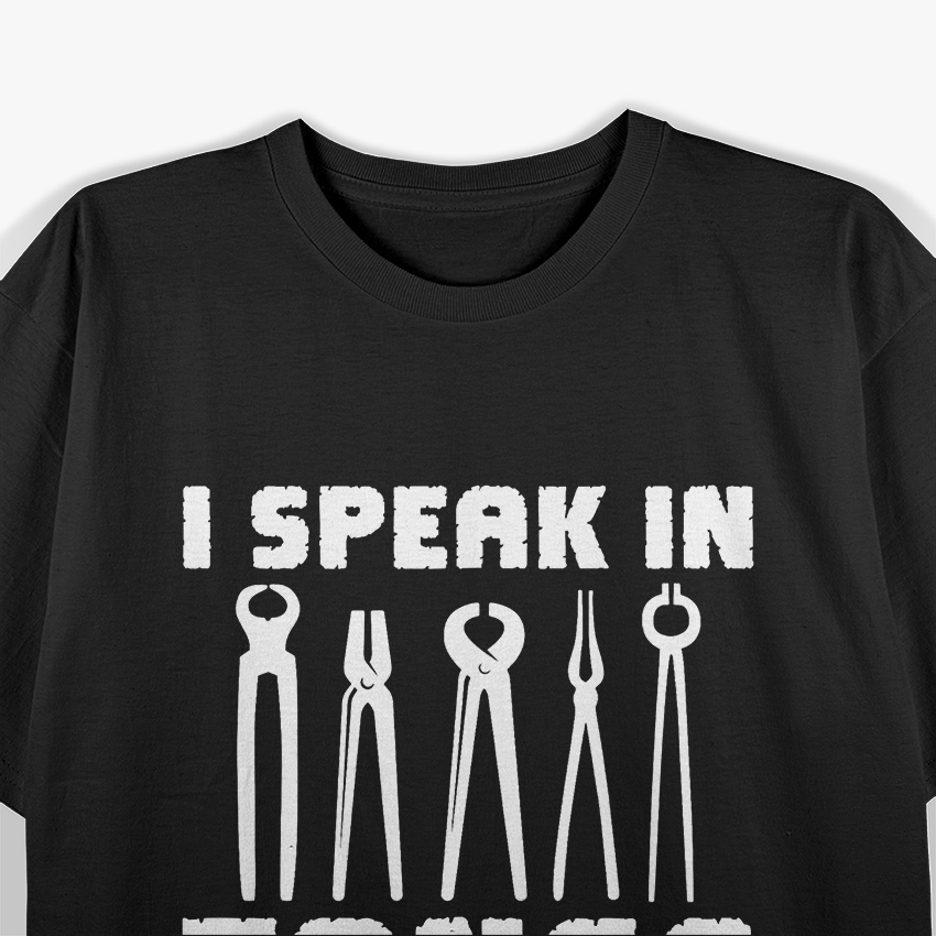 Blacksmith I Speak In Tongs Metalworker Blacksmithing T-Shirt