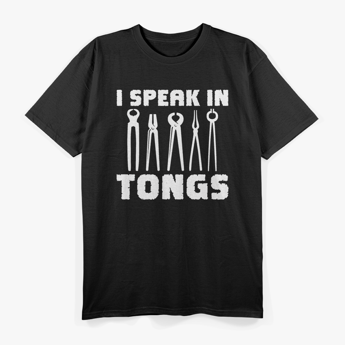 Blacksmith I Speak In Tongs Metalworker Blacksmithing T-Shirt