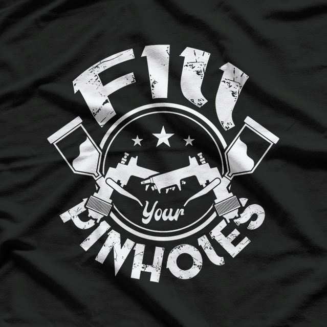 Fill your pinholes Car Painter Funny Car Painting T-Shirt